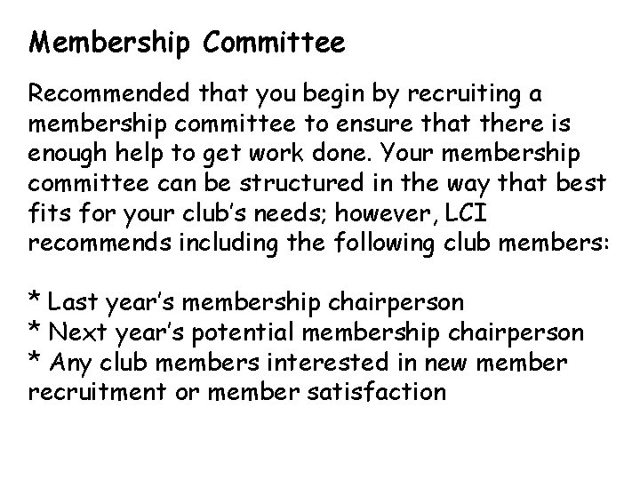 Membership Committee Recommended that you begin by recruiting a membership committee to ensure that