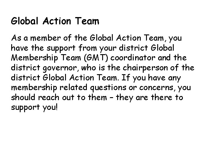 Global Action Team As a member of the Global Action Team, you have the