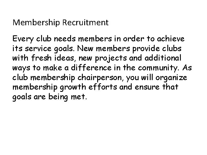 Membership Recruitment Every club needs members in order to achieve its service goals. New