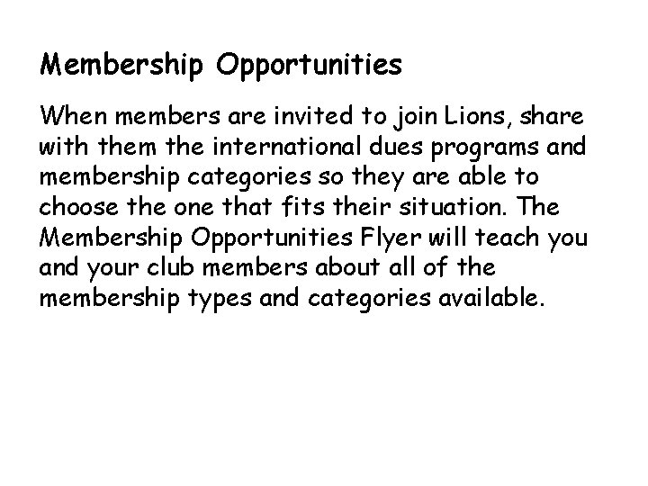 Membership Opportunities When members are invited to join Lions, share with them the international