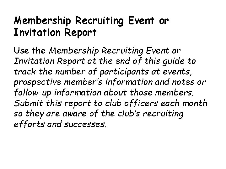 Membership Recruiting Event or Invitation Report Use the Membership Recruiting Event or Invitation Report