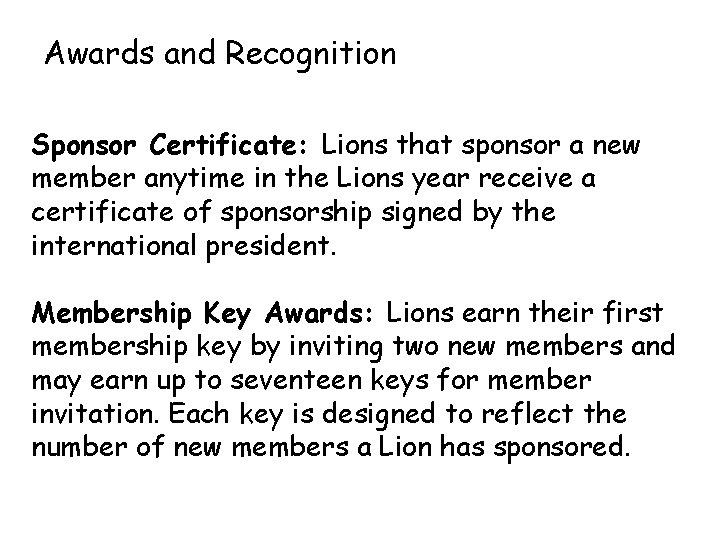Awards and Recognition Sponsor Certificate: Lions that sponsor a new member anytime in the