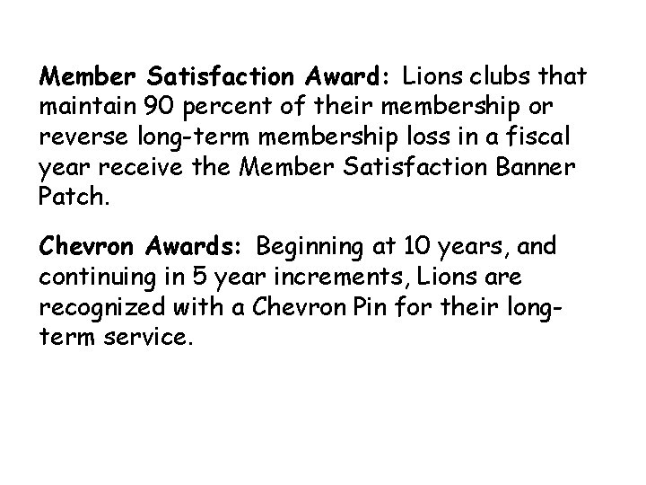Member Satisfaction Award: Lions clubs that maintain 90 percent of their membership or reverse
