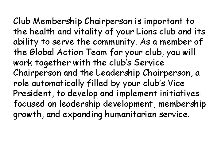 Club Membership Chairperson is important to the health and vitality of your Lions club