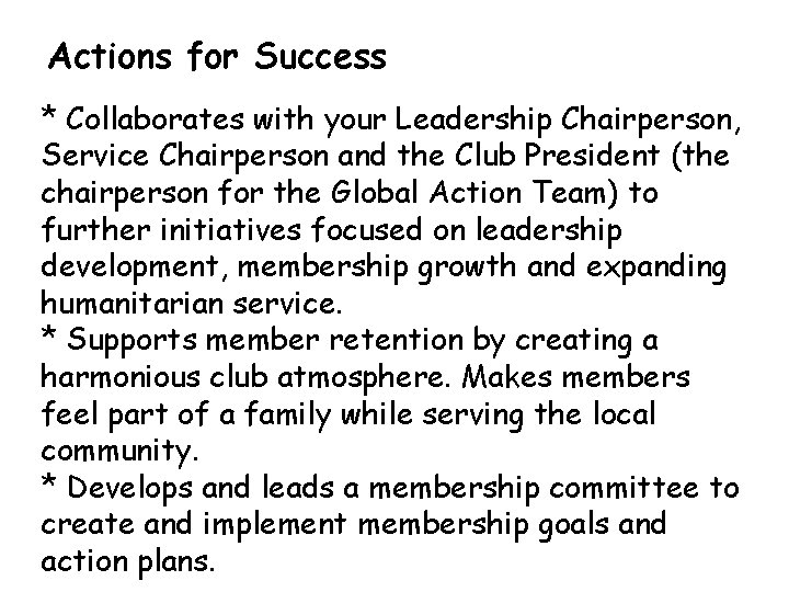 Actions for Success * Collaborates with your Leadership Chairperson, Service Chairperson and the Club