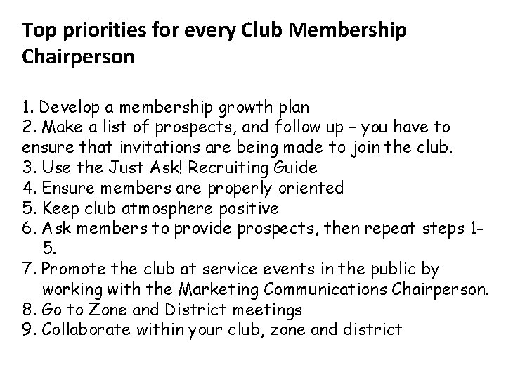 Top priorities for every Club Membership Chairperson 1. Develop a membership growth plan 2.