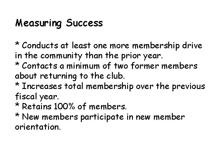 Measuring Success * Conducts at least one more membership drive in the community than