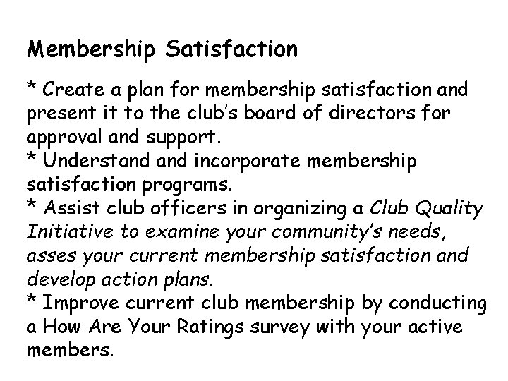 Membership Satisfaction * Create a plan for membership satisfaction and present it to the