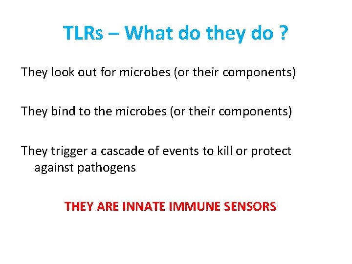 TLRs – What do they do ? They look out for microbes (or their