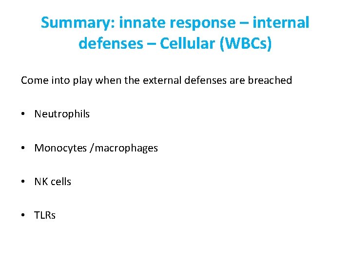 Summary: innate response – internal defenses – Cellular (WBCs) Come into play when the
