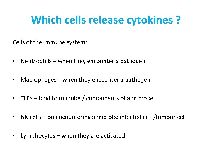 Which cells release cytokines ? Cells of the immune system: • Neutrophils – when
