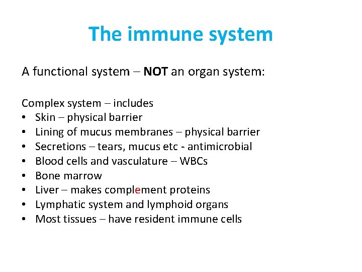 The immune system A functional system – NOT an organ system: Complex system –