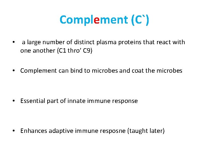 Complement (C`) • a large number of distinct plasma proteins that react with one