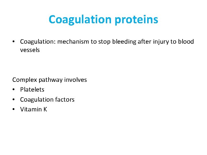 Coagulation proteins • Coagulation: mechanism to stop bleeding after injury to blood vessels Complex