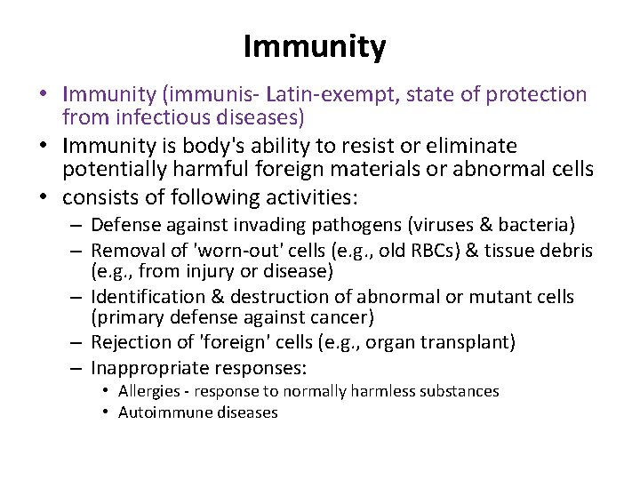 Immunity • Immunity (immunis- Latin-exempt, state of protection from infectious diseases) • Immunity is