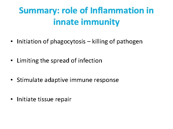 Summary: role of Inflammation in innate immunity • Initiation of phagocytosis – killing of