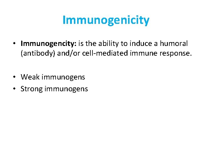 Immunogenicity • Immunogencity: is the ability to induce a humoral (antibody) and/or cell-mediated immune