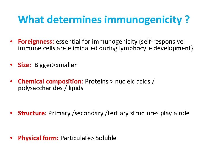 What determines immunogenicity ? • Foreignness: essential for immunogenicity (self-responsive immune cells are eliminated