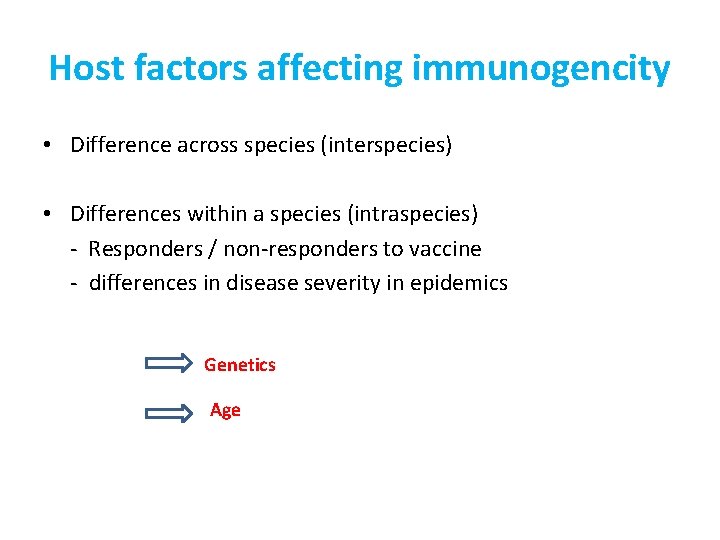 Host factors affecting immunogencity • Difference across species (interspecies) • Differences within a species
