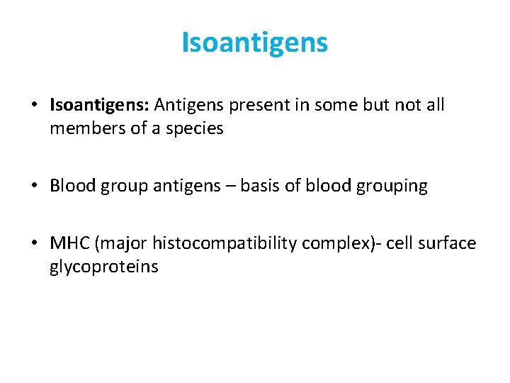Isoantigens • Isoantigens: Antigens present in some but not all members of a species