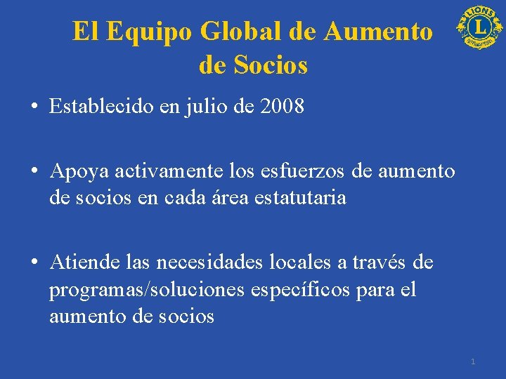 El Equipo Global de Aumento de Socios • Establecido en julio de 2008 •