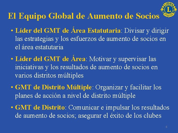 El Equipo Global de Aumento de Socios • Líder del GMT de Área Estatutaria: