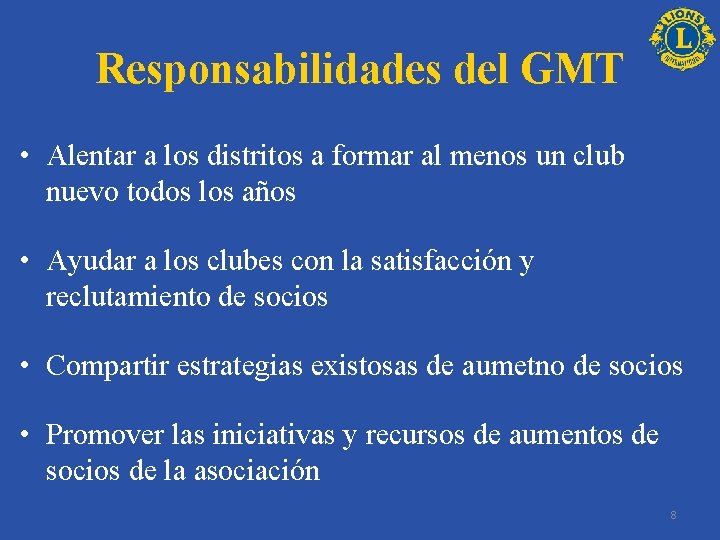 Responsabilidades del GMT • Alentar a los distritos a formar al menos un club