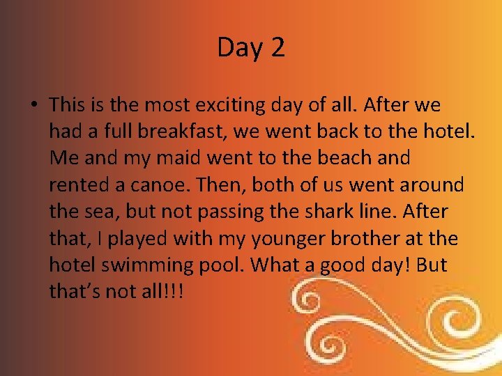 Day 2 • This is the most exciting day of all. After we had
