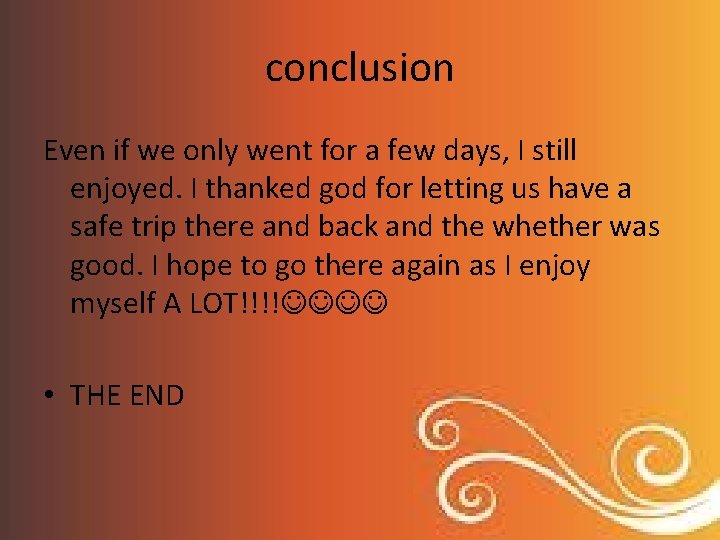 conclusion Even if we only went for a few days, I still enjoyed. I
