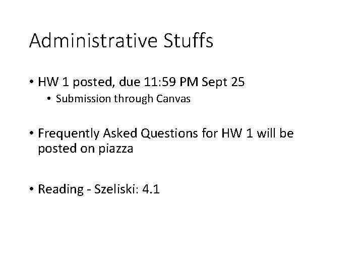 Administrative Stuffs • HW 1 posted, due 11: 59 PM Sept 25 • Submission