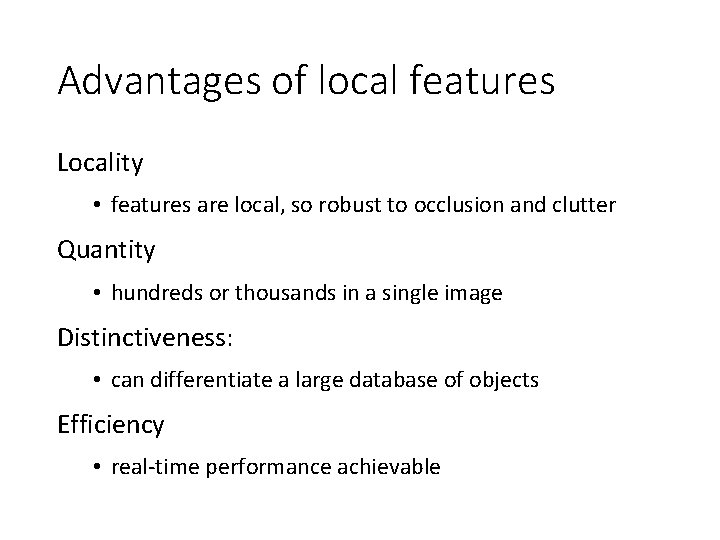 Advantages of local features Locality • features are local, so robust to occlusion and