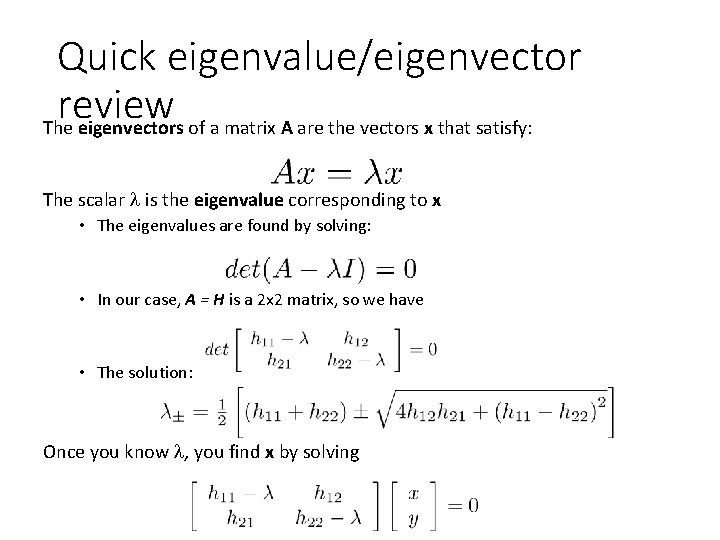 Quick eigenvalue/eigenvector review The eigenvectors of a matrix A are the vectors x that