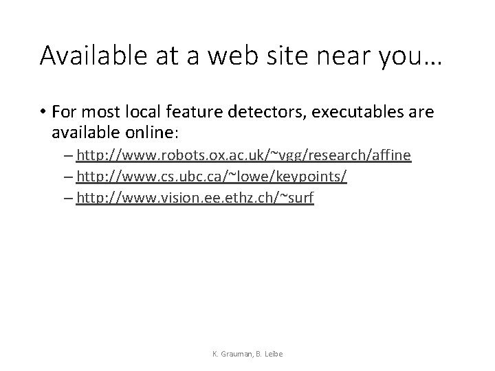 Available at a web site near you… • For most local feature detectors, executables