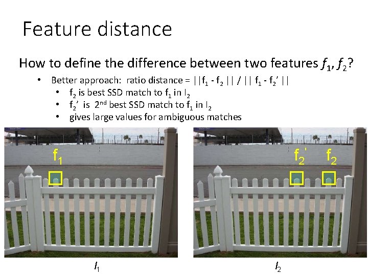 Feature distance How to define the difference between two features f 1, f 2?