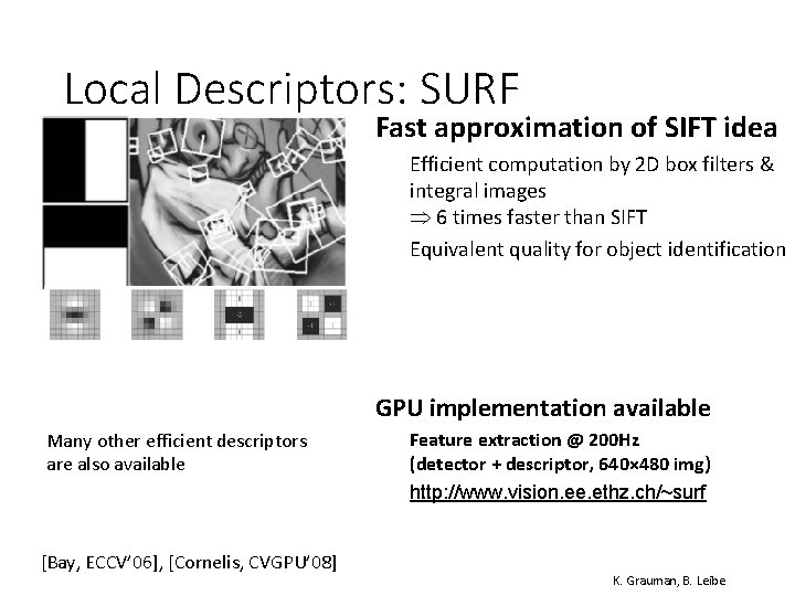 Local Descriptors: SURF • Fast approximation of SIFT idea Ø Ø Efficient computation by