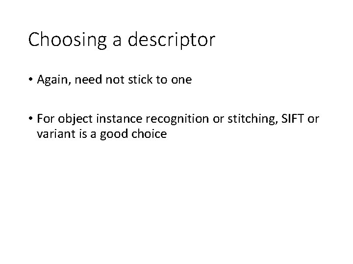 Choosing a descriptor • Again, need not stick to one • For object instance