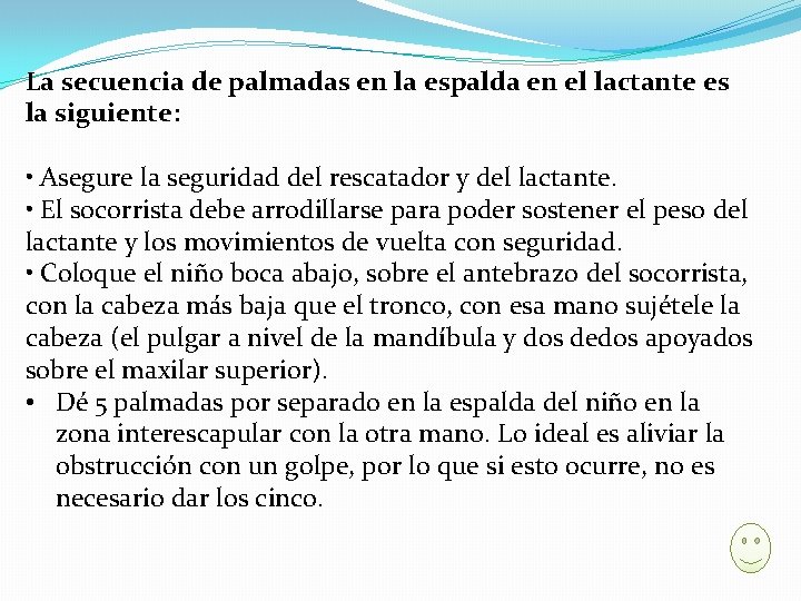 La secuencia de palmadas en la espalda en el lactante es la siguiente: •