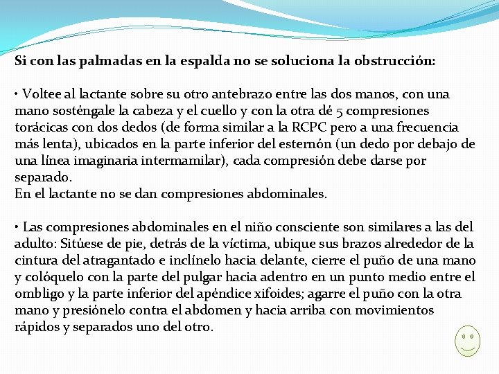 Si con las palmadas en la espalda no se soluciona la obstrucción: • Voltee