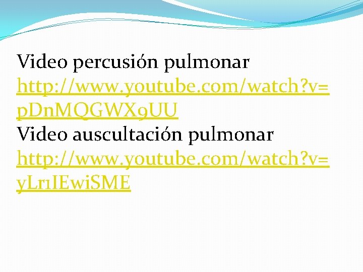 Video percusión pulmonar http: //www. youtube. com/watch? v= p. Dn. MQGWX 9 UU Video