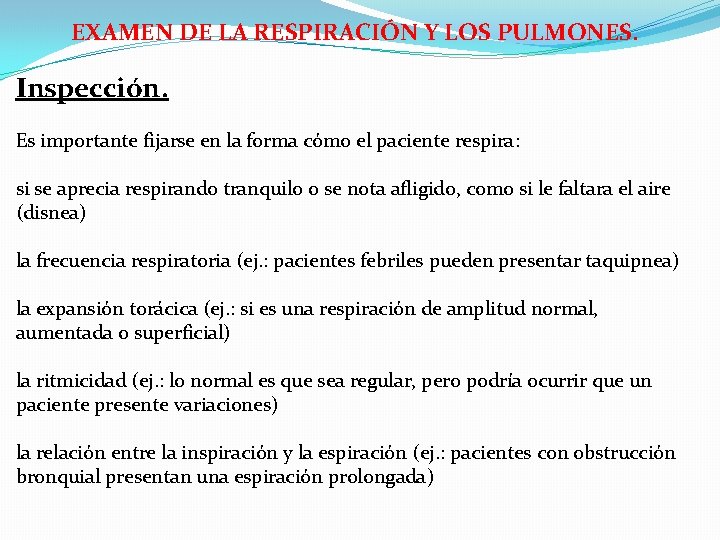 EXAMEN DE LA RESPIRACIÓN Y LOS PULMONES. Inspección. Es importante fijarse en la forma