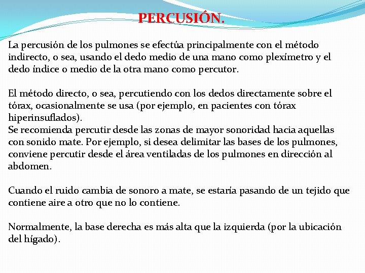 PERCUSIÓN. La percusión de los pulmones se efectúa principalmente con el método indirecto, o