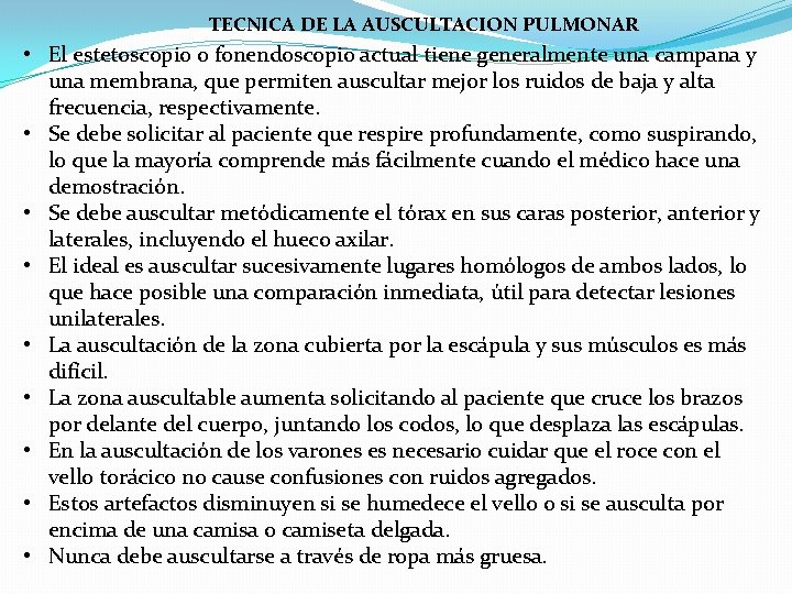 TECNICA DE LA AUSCULTACION PULMONAR • El estetoscopio o fonendoscopio actual tiene generalmente una