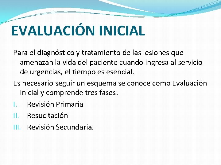 EVALUACIÓN INICIAL Para el diagnóstico y tratamiento de las lesiones que amenazan la vida