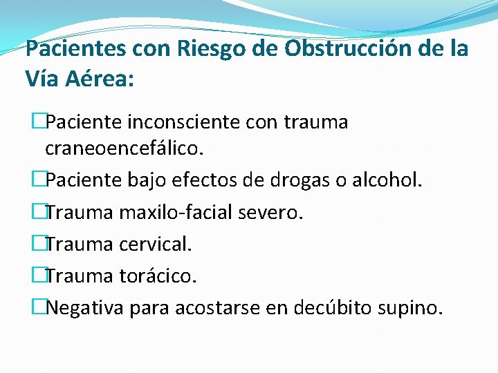 Pacientes con Riesgo de Obstrucción de la Vía Aérea: �Paciente inconsciente con trauma craneoencefálico.