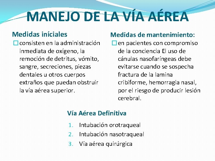 MANEJO DE LA VÍA AÉREA Medidas iníciales Medidas de mantenimiento: �consisten en la administración