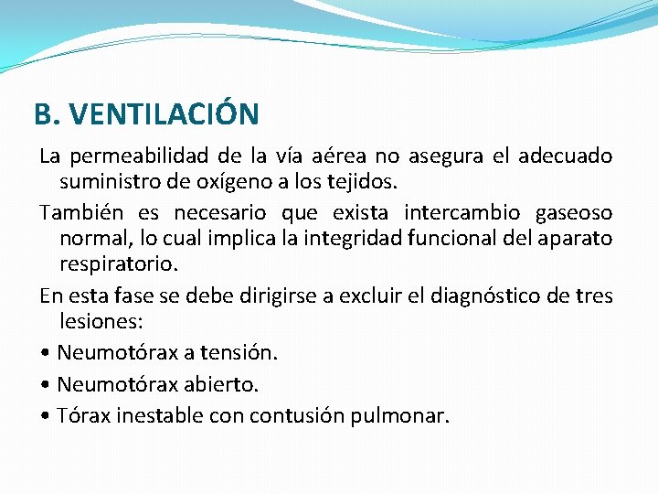 B. VENTILACIÓN La permeabilidad de la vía aérea no asegura el adecuado suministro de