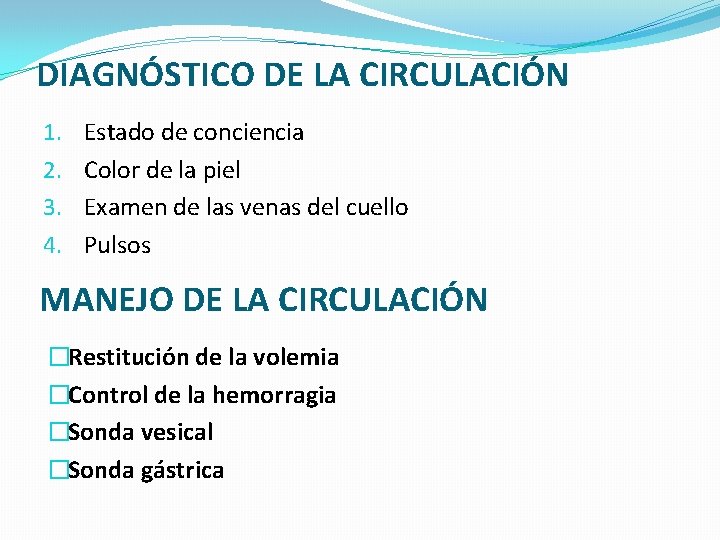 DIAGNÓSTICO DE LA CIRCULACIÓN 1. 2. 3. 4. Estado de conciencia Color de la