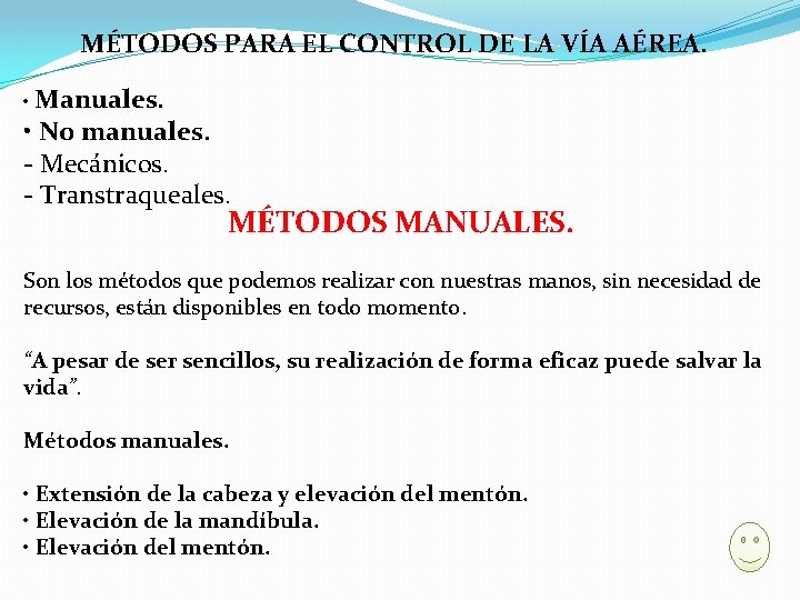 MÉTODOS PARA EL CONTROL DE LA VÍA AÉREA. • Manuales. • No manuales. -