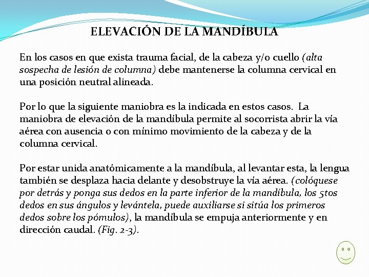 ELEVACIÓN DE LA MANDÍBULA En los casos en que exista trauma facial, de la