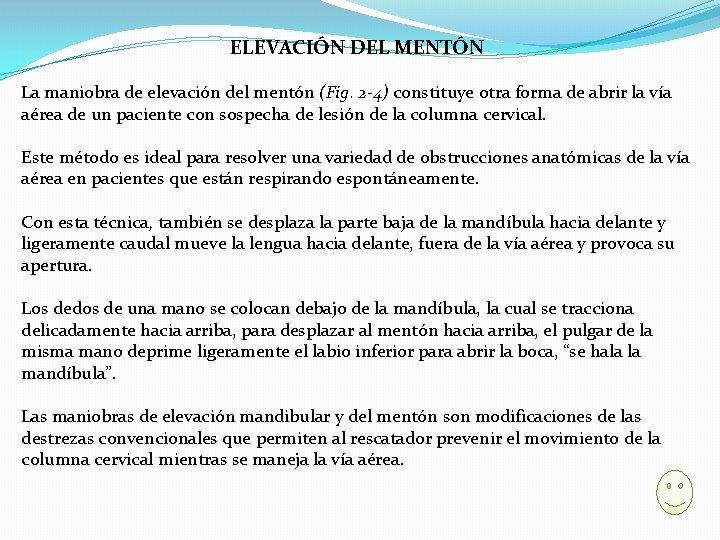 ELEVACIÓN DEL MENTÓN La maniobra de elevación del mentón (Fig. 2 -4) constituye otra